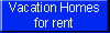Vacation-Homes for rent