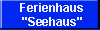 Ferienhaus: Seehaus